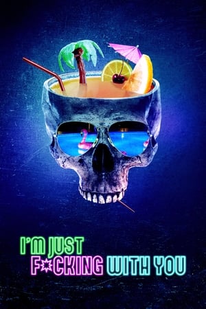 I'm Just F*cking with You 2019 BRRIp