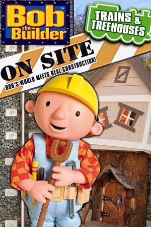 Bob the Builder On Site: Trains & Treehouses 2011 HDRip