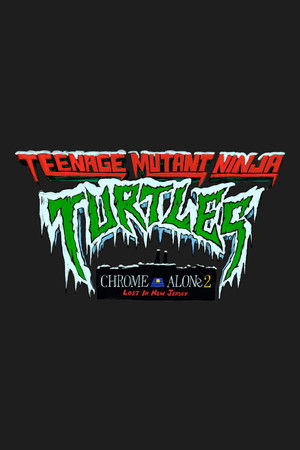 Teenage Mutant Ninja Turtles: Chrome Alone 2 - Lost in New Jersey 2025 TS